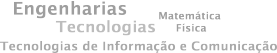 Engenharias, Matemática, Tecnologias, Física, Tecnologias de Informação e Comunicação